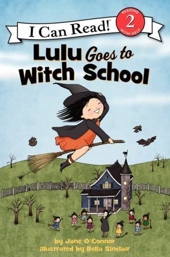 I Can Read Level 2 Ser.: Lulu Goes to Witch School by Jane O’Connor (2013, Trade