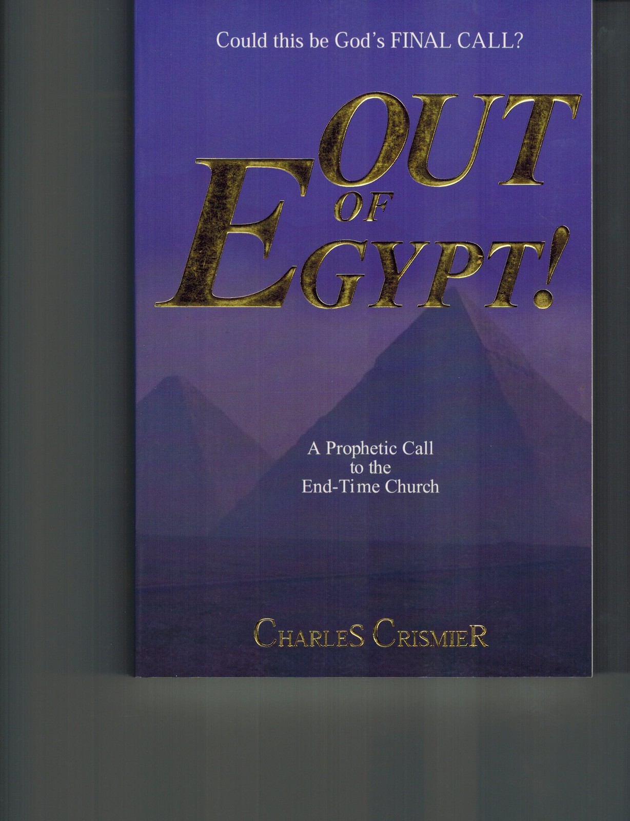 Out of Egypt: A Prophetic Call to the End-Time Church – paperback Crismier, …