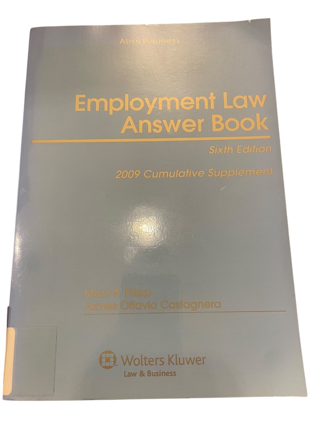 Employment Law Answer Book Filipp Castagnera 2009 Sixth Edition Wolters Kluwer