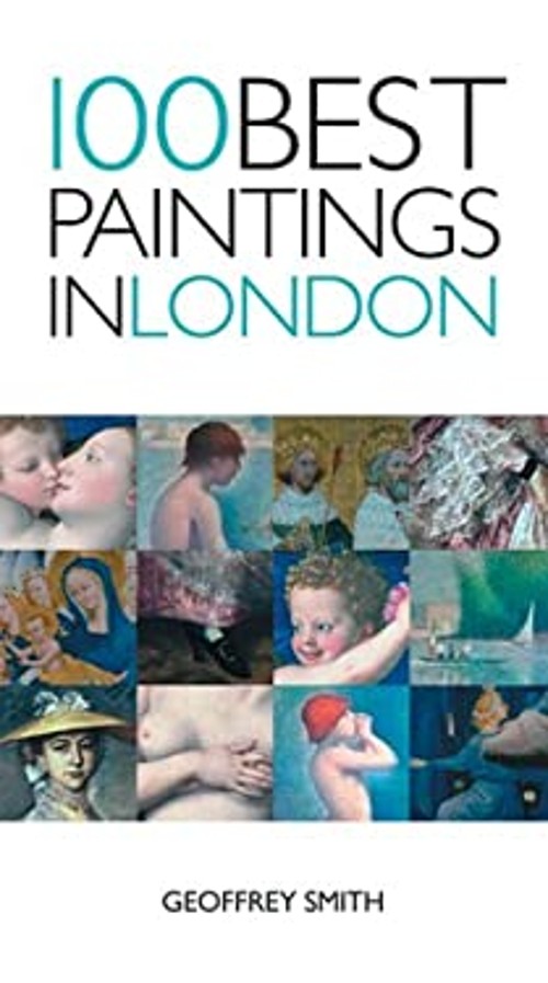 100 Best Paintings in London Perfect Geoffrey Smith