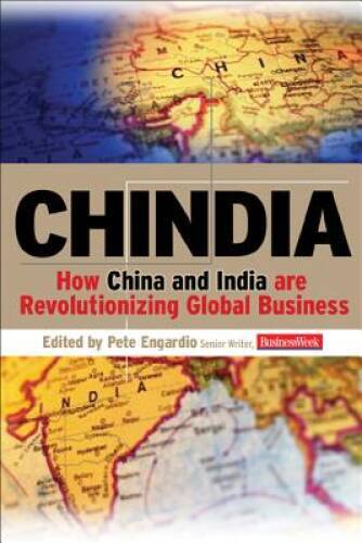 Chindia: How China and India Are Revolutionizing Global Business – VERY GOOD
