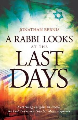 A Rabbi Looks at the Last Days: Surprising Insights on Israel, the E – VERY GOOD