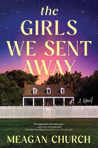 The Girls We Sent Away by Meagan Church: New