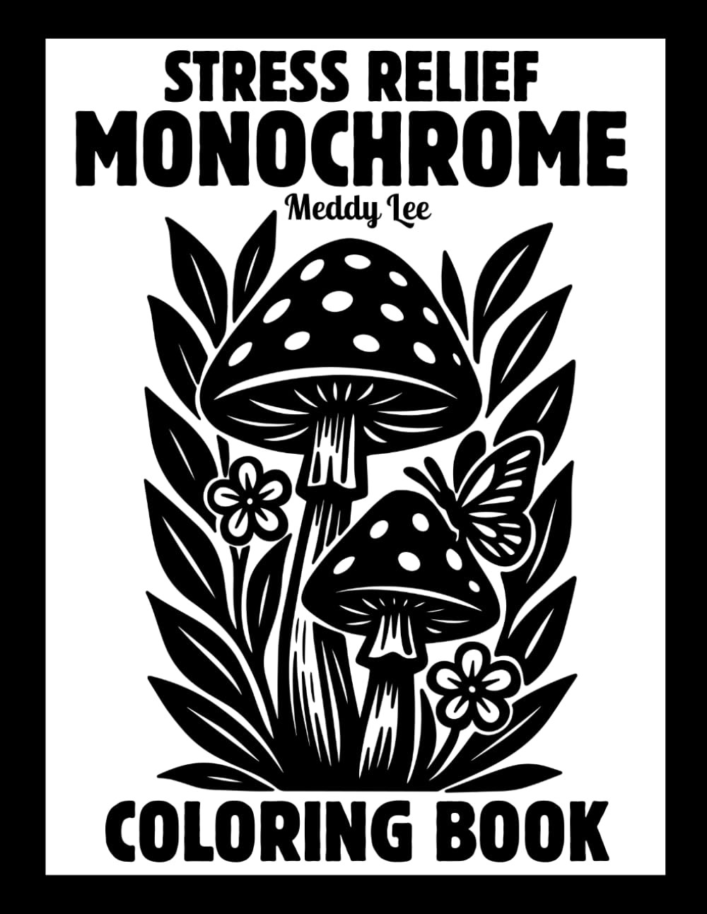 Stress Relief Monochrome Coloring Book: Mindful and Calming One Color Designs wi
