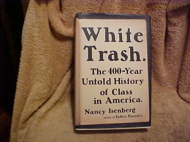 WHITE TRASH BY NANCY ISENBERG HC BOOK **