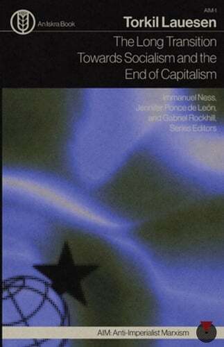 The Long Transition Towards Socialism and the End of Capitalism by Lauesen: New