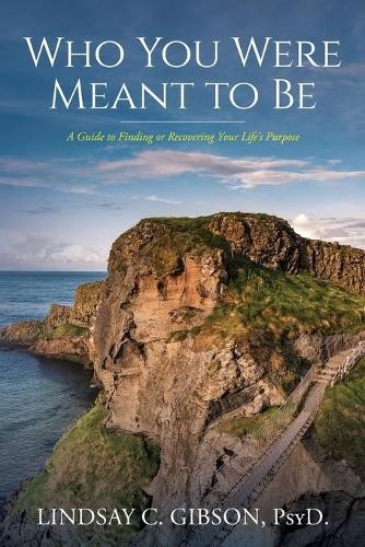 Lindsay C Gibson Psy D Who You Were Meant to Be (Paperback)