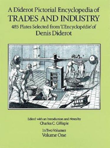 A Diderot Pictorial Encyclopedia of Trades and Industry, Vol. 1 (Dover Pictorial