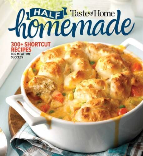 Taste of Home Half Homemade: 200+ Shortcut Recipes for Dinnert – VERY GOOD
