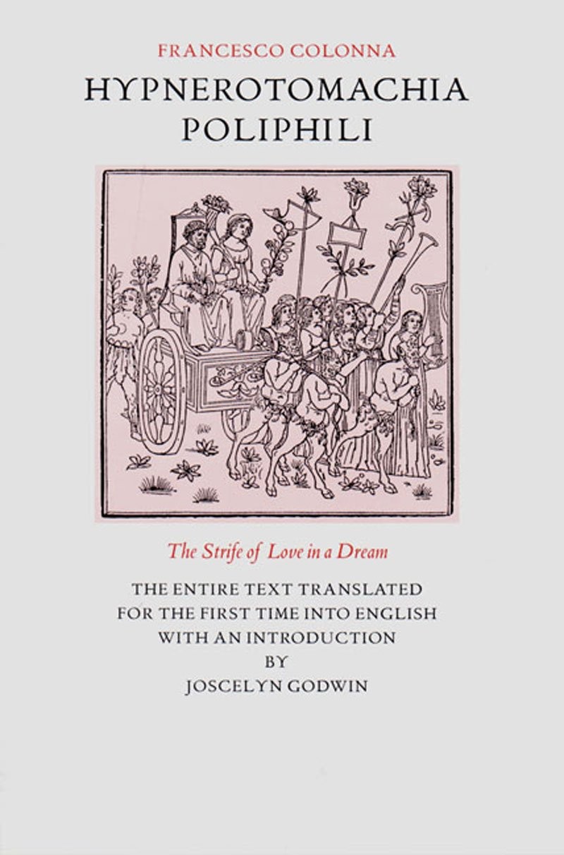 Hypnerotomachia Poliphili: The Strife of Love in a Dream by Colonna