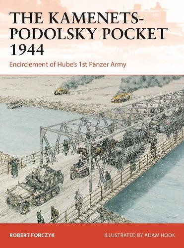 Robert Forczyk The Kamenets-Podolsky Pocket 1944 (Paperback) Campaign