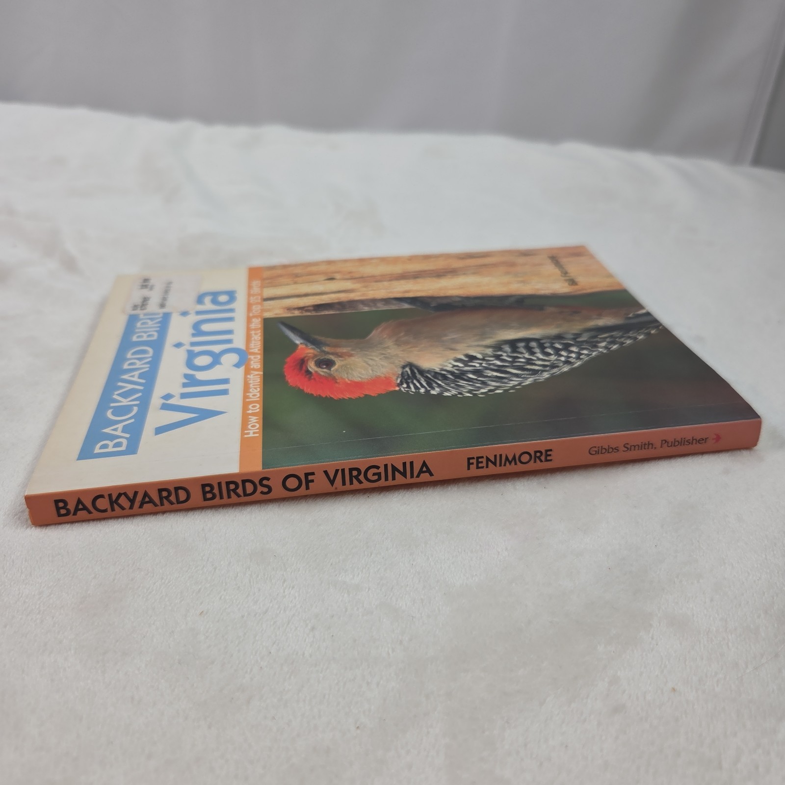 Backyard Birds of Virginia : How to Identify and Attract the Top 25 Fenimore PB