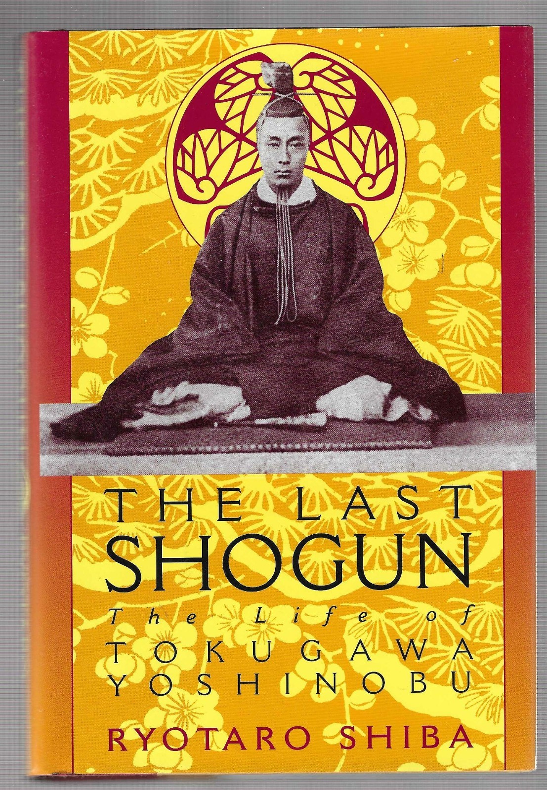 Last Shogun : The Life of Tokugawa Yoshinobu by Ryotaro Shiba and Juliet W. Carp