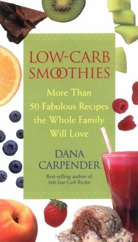 Low-carb Smoothies: More Than 50 – paperback, Dana Carpender, 9781592331222, new