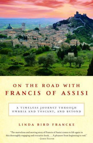 On the Road with Francis of Assisi: A Timeless Journey Through Umbria and Tuscan