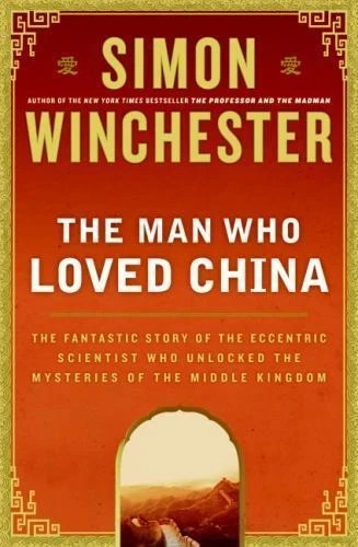 Simon Winchester – Man Who Loved China (2011) – Used – Hardcover