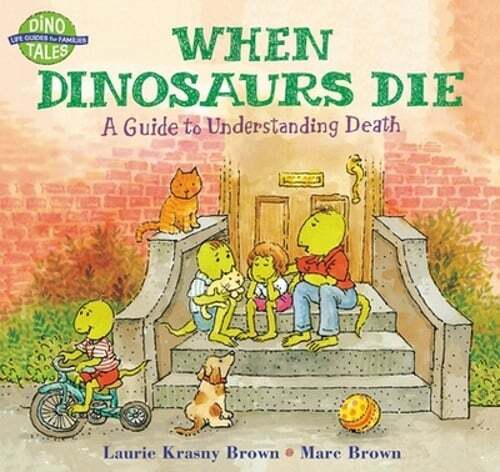 When Dinosaurs Die: A Guide to Understanding Death by Laurie Krasny Brown: Used