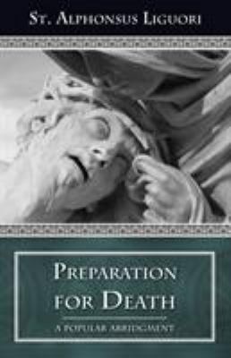 Preparation for Death: A Popular Abridgment by Liguori