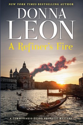 A Refiner’s Fire: A Commissario Guido Brunetti Mystery by Leon, Donna