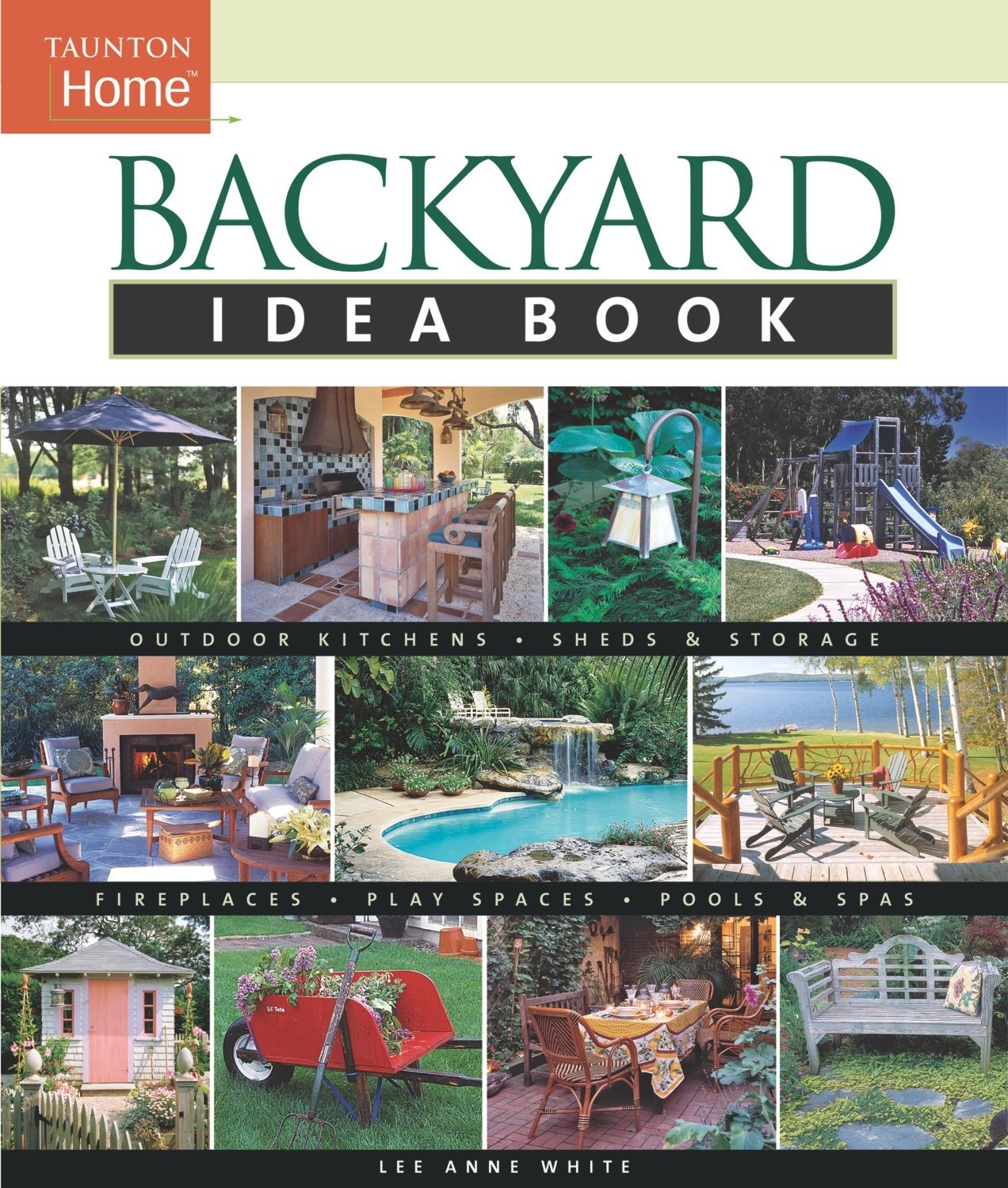 Backyard Idea Book: Outdoor Kitchens, Sheds & Storage, Fireplaces, Play Spac…