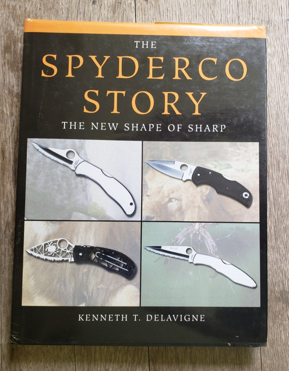 THE SPYDERCO STORY, A NEW SHAPE OF SHARP, DELAVIGNE, FIRST EDITION HARDCOVER