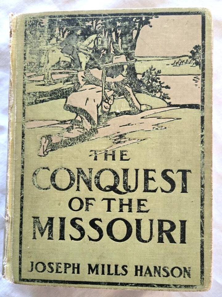 1909 The Conquest of the Missouri by Joseph Mills Hanson 1st edition h/c
