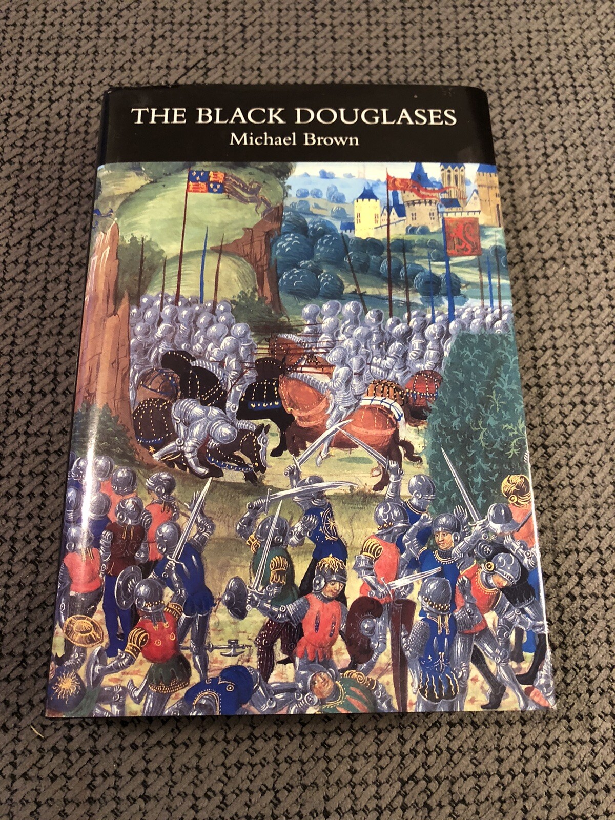 THE BLACK DOUGLASES: WAR AND LORDSHIP IN LATE MEDIEVAL By Michael Brown *VG+*