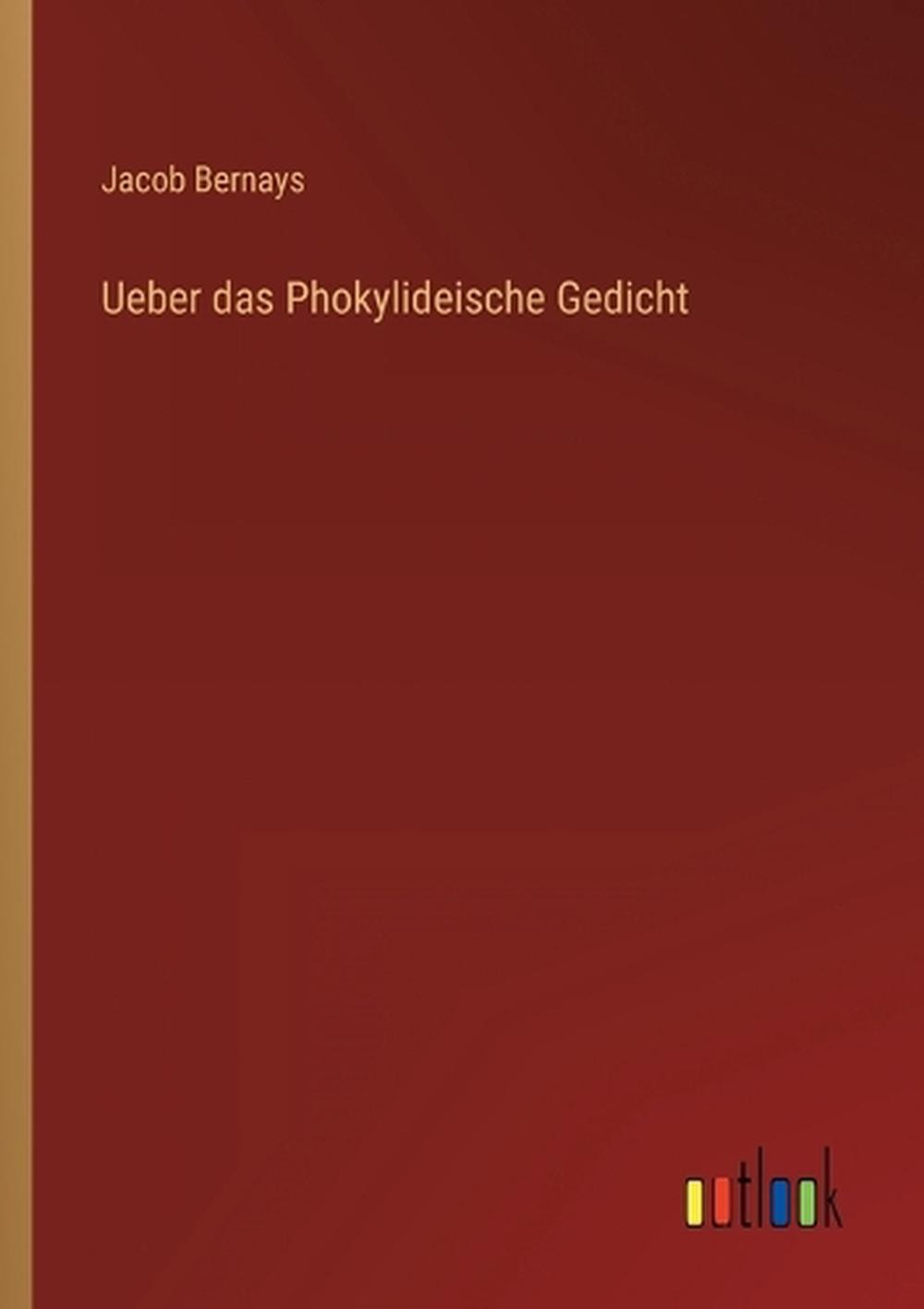 Ueber das Phokylideische Gedicht by Jacob Bernays Paperback Book
