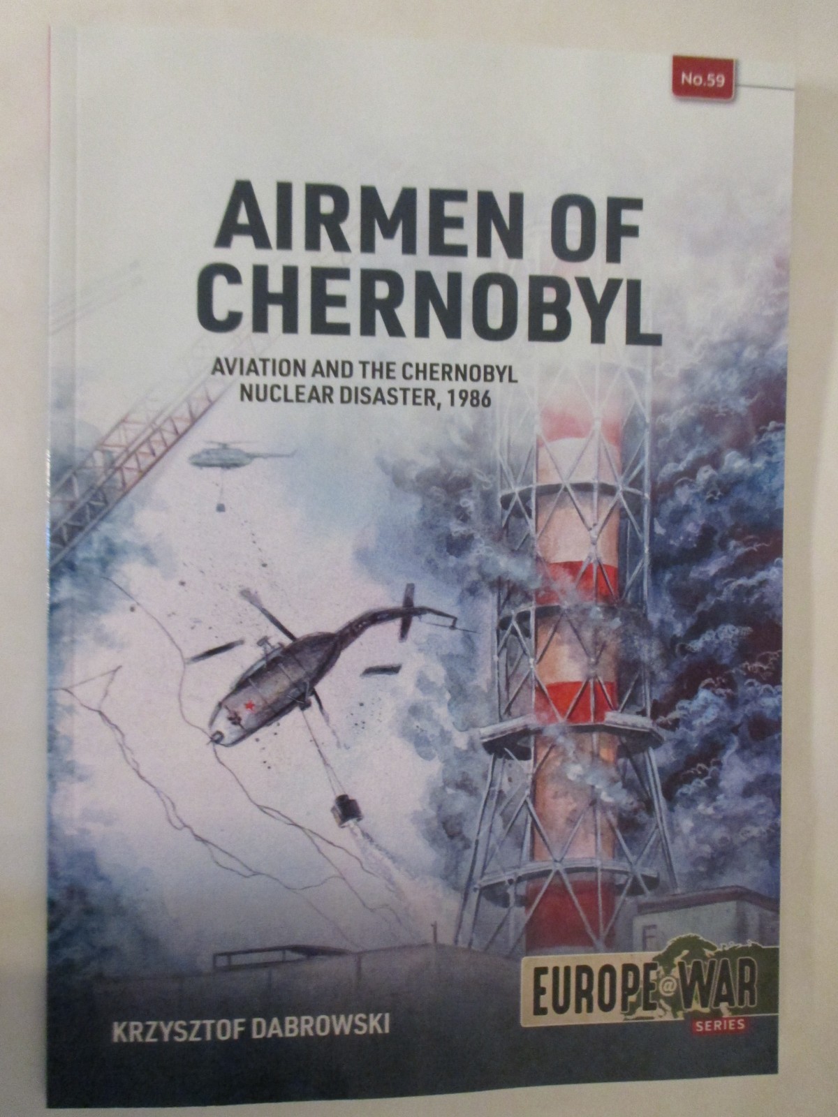 Airmen of Chernobyl : Aviation and the Chernobyl Nuclear Disaster 1986 EU 59