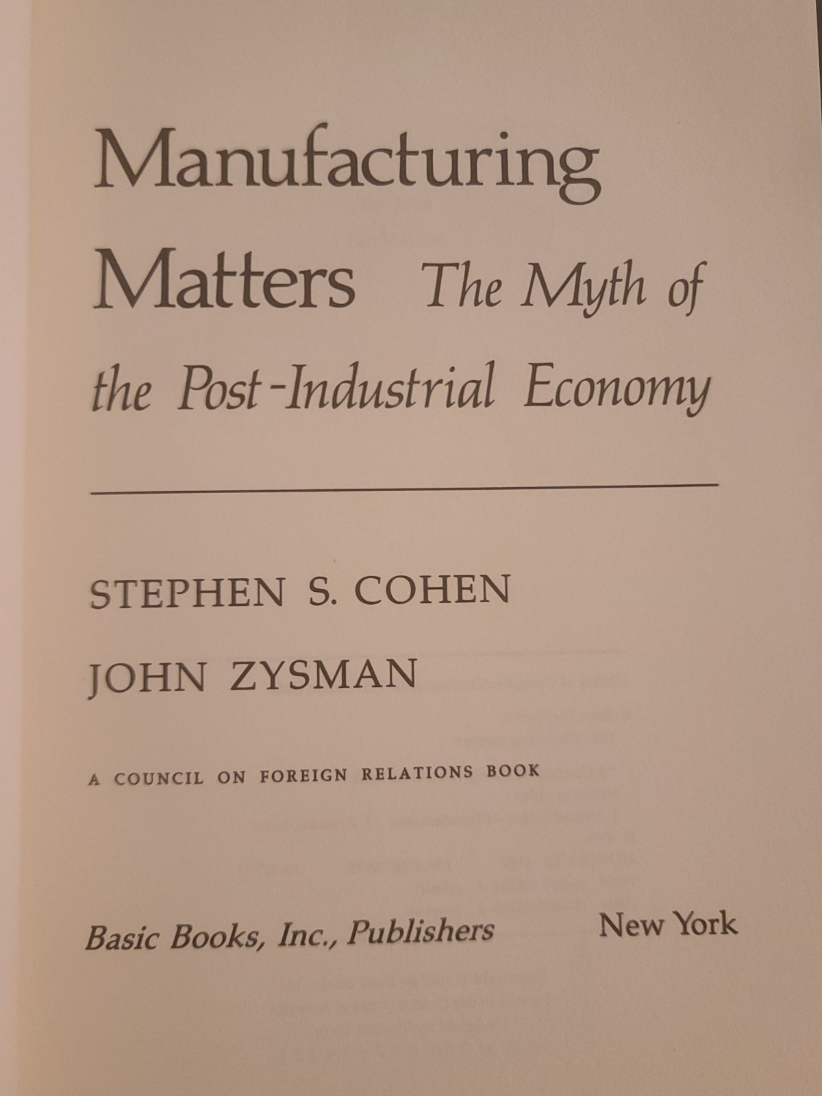 MANUFACTURING MATTERS: THE MYTH OF THE POST-INDUSTRIAL By Stephen S. Cohen