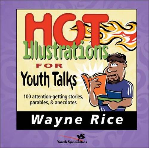 Hot Illustrations for Youth Talks – Paperback By Rice, Wayne – GOOD