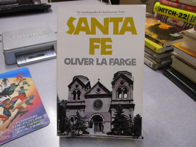 Santa Fe : The Autobiography of a Southwestern Town, Morgan, Arthur N.,La Farge,