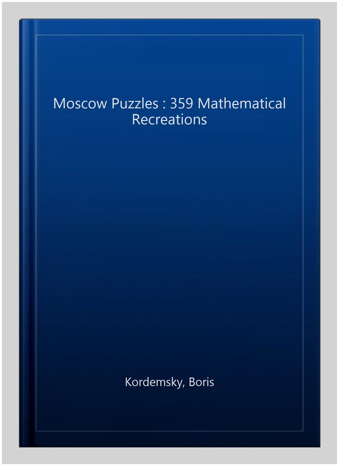 Moscow Puzzles : 359 Mathematical Recreations, Paperback by Kordemsky, Boris,…