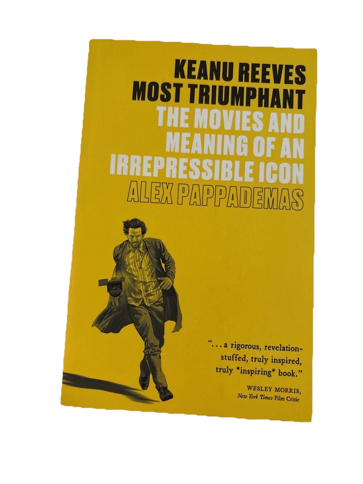 Keanu Reeves: Most Triumphant : The Movies and Meaning of an Irrepressible Icon