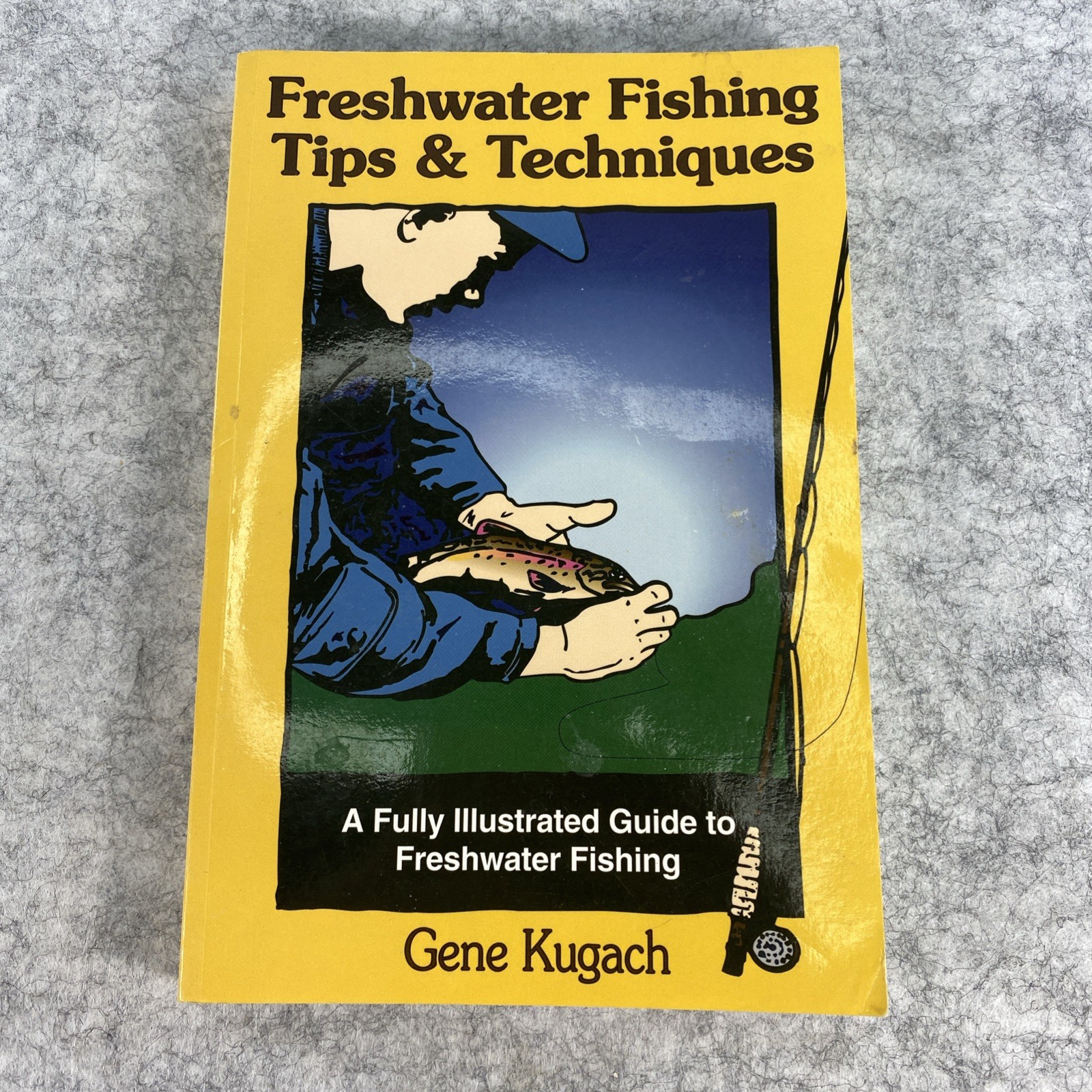 Freshwater Fishing Tips & Techniques by Gene Kugach [1997 1st Edition Paperback]