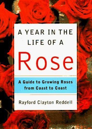 A Year in the Life of a Rose: A Gui- hardcover, 9780517706695, Rayford C Reddell