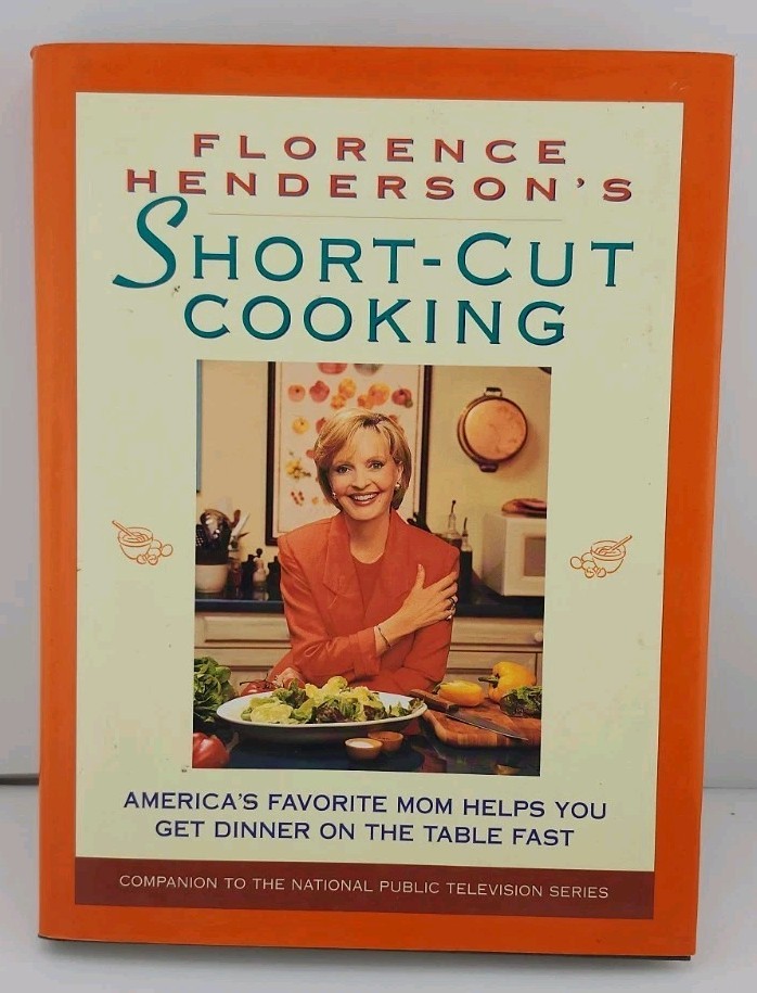 Florence Henderson’s Short-Cut Cooking : America’s Favorite Mom Helps You Get…