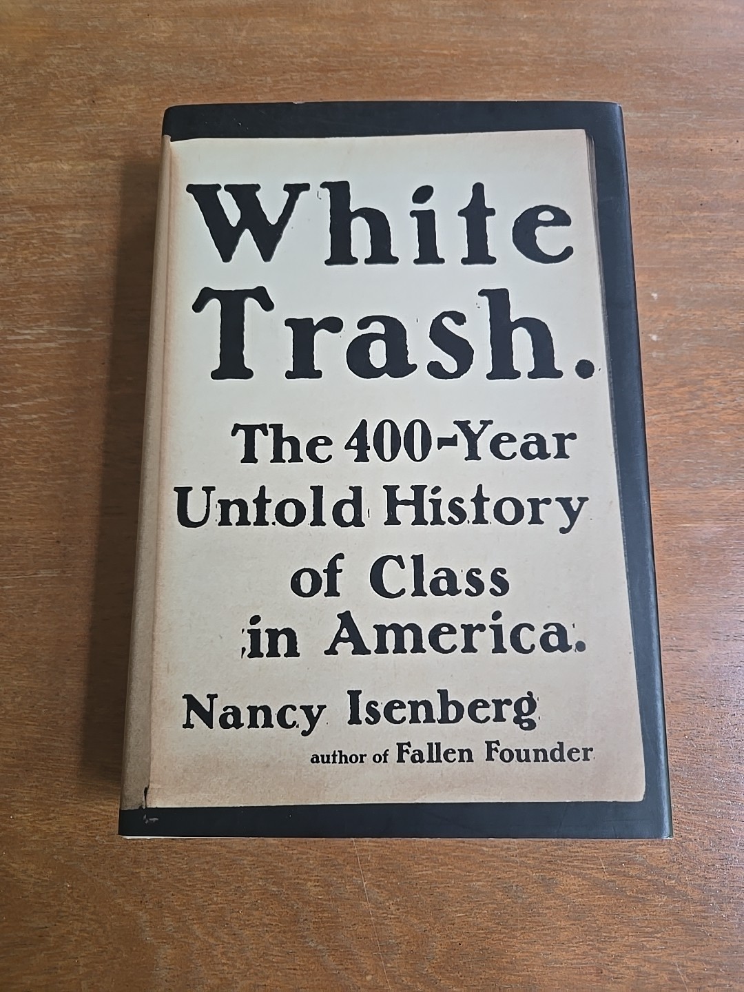 White Trash : The 400-Year Untold History of Class in America by Nancy Isenberg