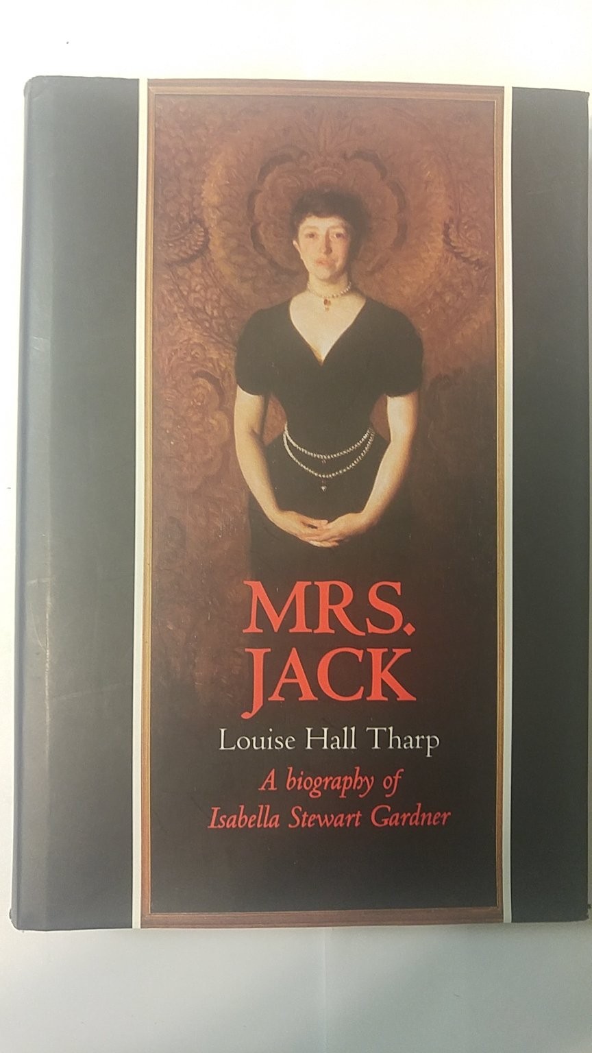 Mrs. Jack: A Biography of Isabella Stewart Gardner – hardcover Tharp, Louise…