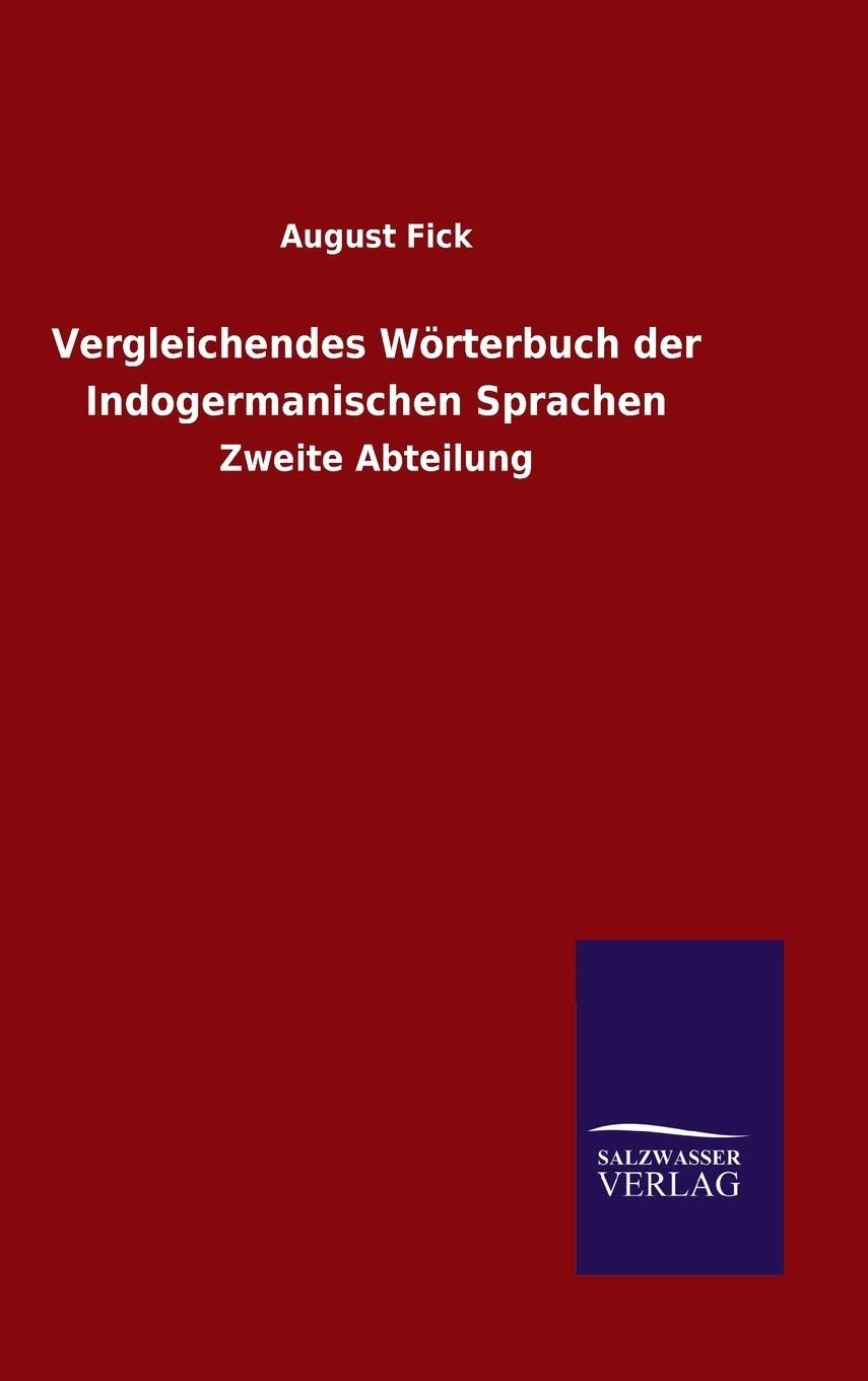 Vergleichendes Wörterbuch der Indogermanischen Sprachen: Zweite Abteilung