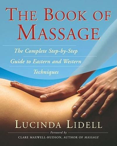 The Book of Massage: The Complete Step-by-Step Guide to Eastern and – VERY GOOD