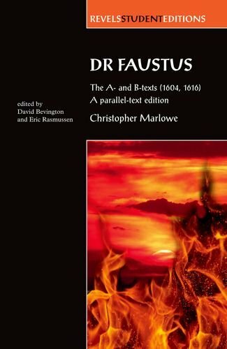 Dr Faustus: The A- and B- texts (1604, 1616): A parallel-text ed