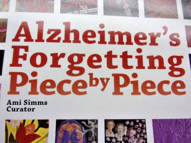 “Alzheimer’s Forgetting Piece by Piece” by Ami Simms 111 Pages Quilts & Stories