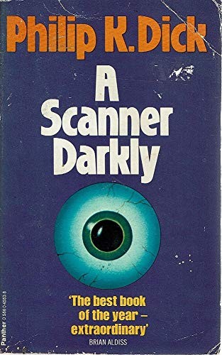 A SCANNER DARKLY By Philip K. Dick