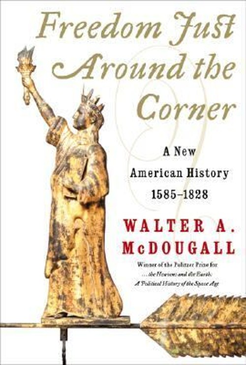 Freedom Just Around the Corner : A New American History: 1585-182