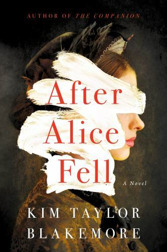 After Alice Fell: A Novel, Taylor Blakemore, Kim, New Book