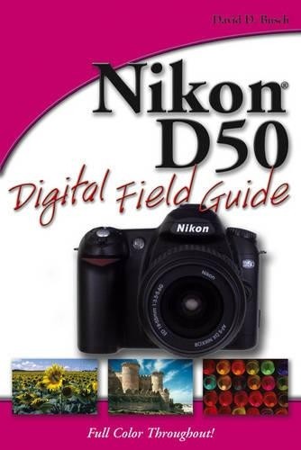 Nikon D50 Digital Field Guide, Busch, David D.