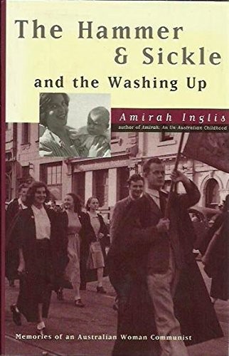 THE HAMMER & SICKLE AND THE WASHING UP. Memories of an Australia