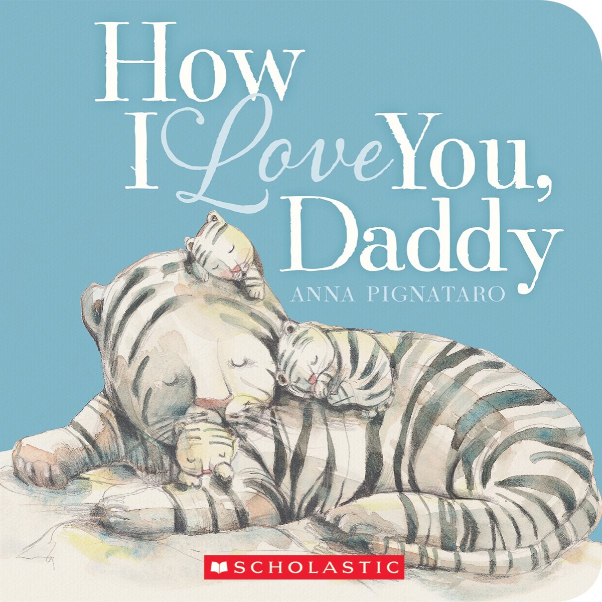 How I Love You, Daddy – board book Pignataro, Anna