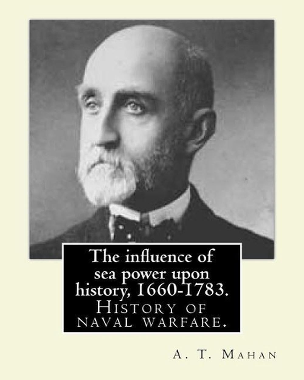 The influence of sea power upon history, 1660-1783. By: A. T. Mahan (Alfred Thay